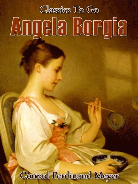 Conrad Ferdinand Meyer - Angela Borgia, E-bok