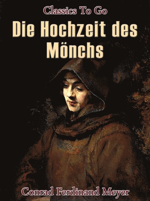 Conrad Ferdinand Meyer - Die Hochzeit des Mönchs, E-bok
