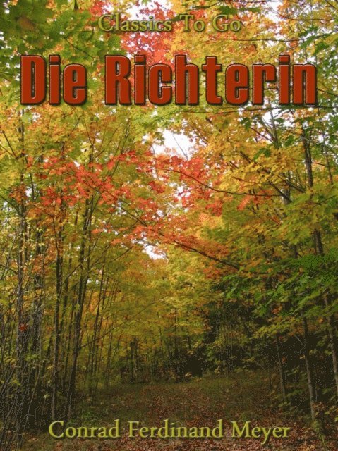 Conrad Ferdinand Meyer - Die Richterin, E-bok
