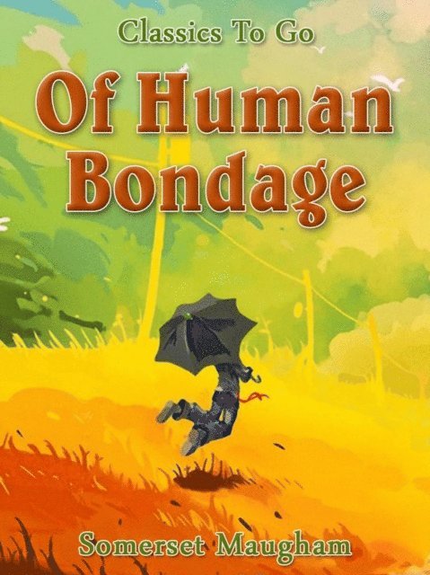 W. Somerset Maugham - Of Human Bondage, E-bok