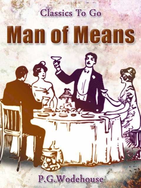 P. G. Wodehouse - Man of Means, E-bok