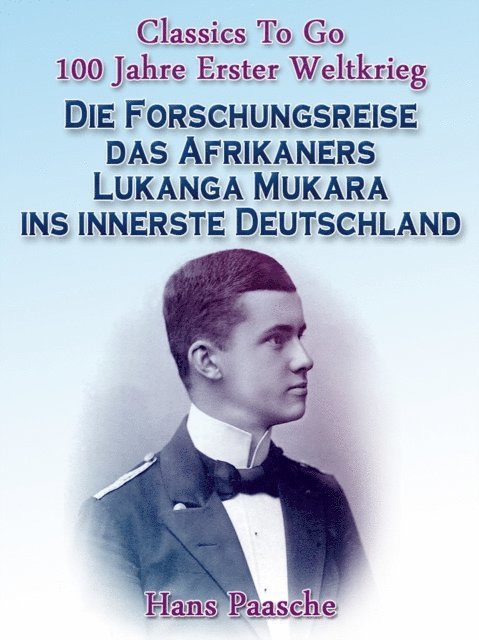Hans Paasche - Die Forschungsreise das Afrikaners Lukanga Mukara ins innerste Deutschland, E-bok