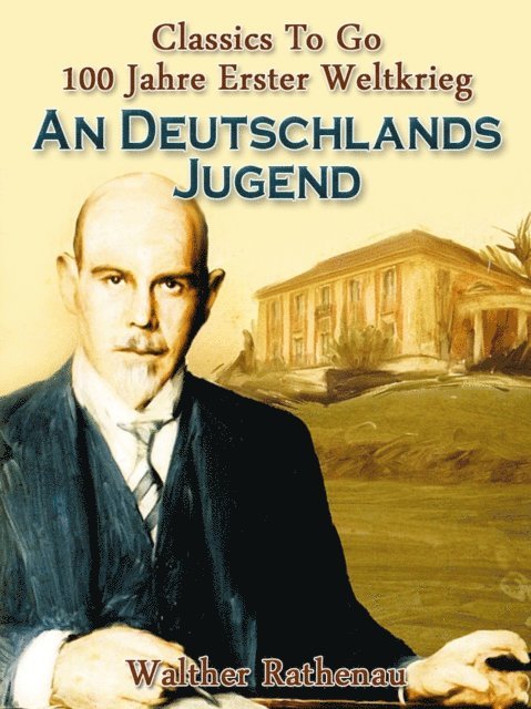 Walther Rathenau - An Deutschlands Jugend, E-bok