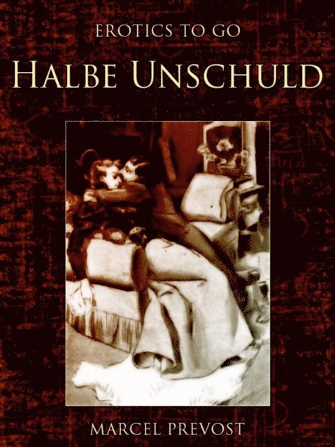 Marcel Prevost - Halbe Unschuld, E-bok