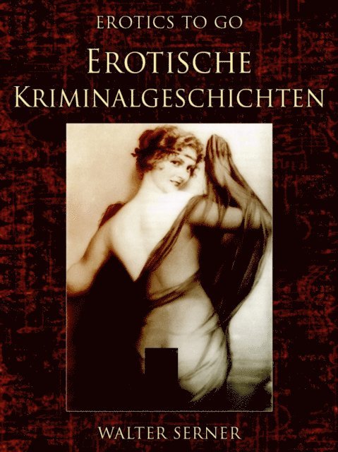 Walter Serner - Erotische Kriminalgeschichten, E-bok