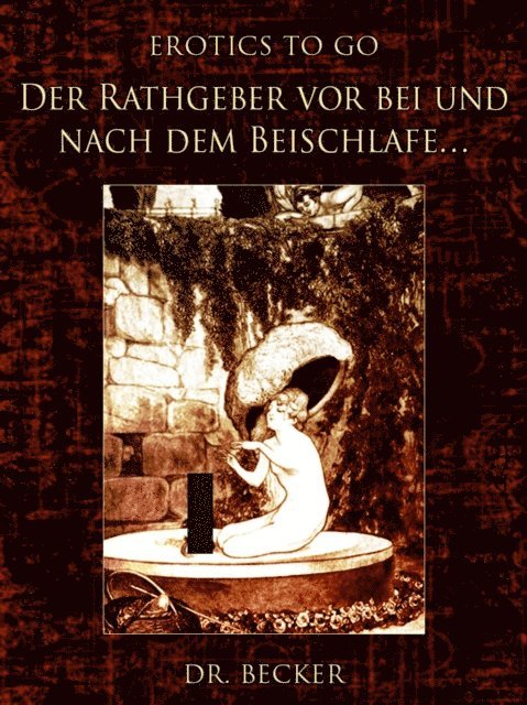 Dr. Becker - Der Rathgeber vor bei und nach dem Beischlafe..., E-bok