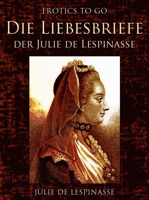 Julie de Lespinasse - Die Liebesbriefe der Julie de Lespinasse, E-bok