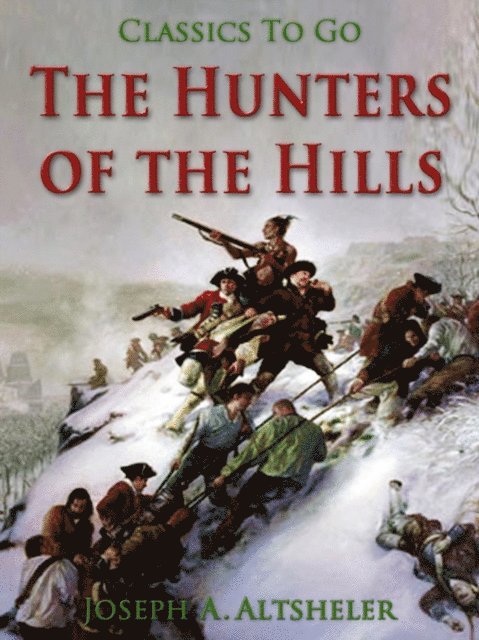 Joseph A. Altsheler - Hunters of the Hills, E-bok