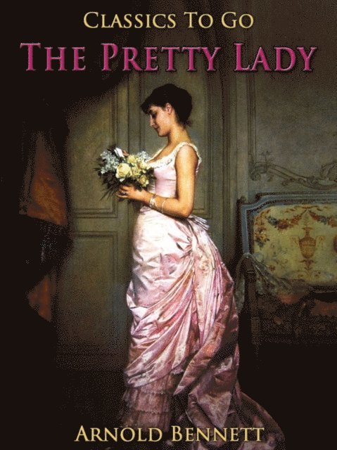 Arnold Bennett - Pretty Lady, E-bok