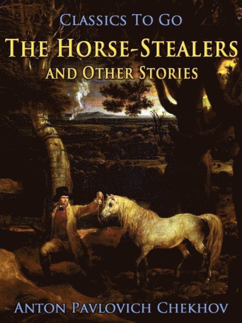 Anton Pavlovich Chekhov - Horse-Stealers and Other Stories, E-bok