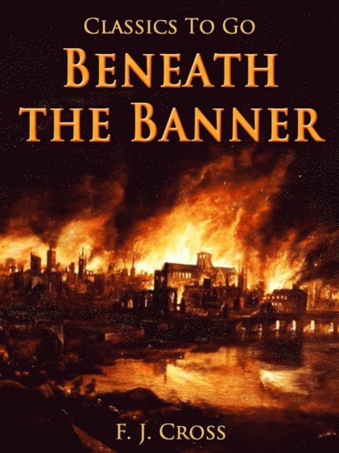 F. J. Cross - Beneath the Banner, E-bok