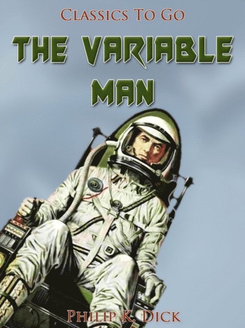 Philip K. Dick - Variable Man, E-bok