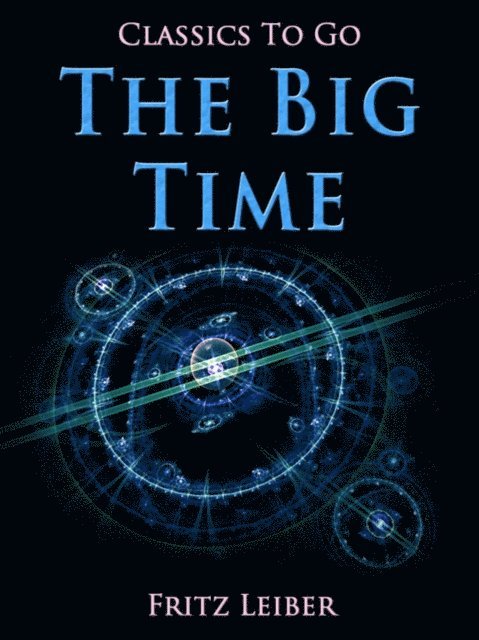 Fritz Leiber - Big Time, E-bok