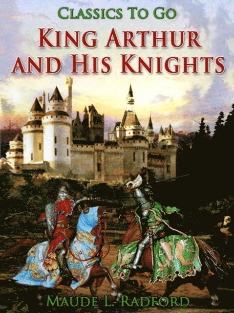 Maude L. Radford - King Arthur and His Knights, E-bok
