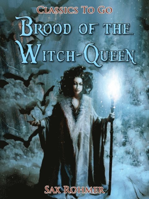 Sax Rohmer - Brood of the Witch-Queen, E-bok
