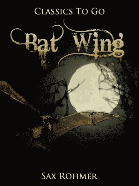 Sax Rohmer - Bat Wing, E-bok