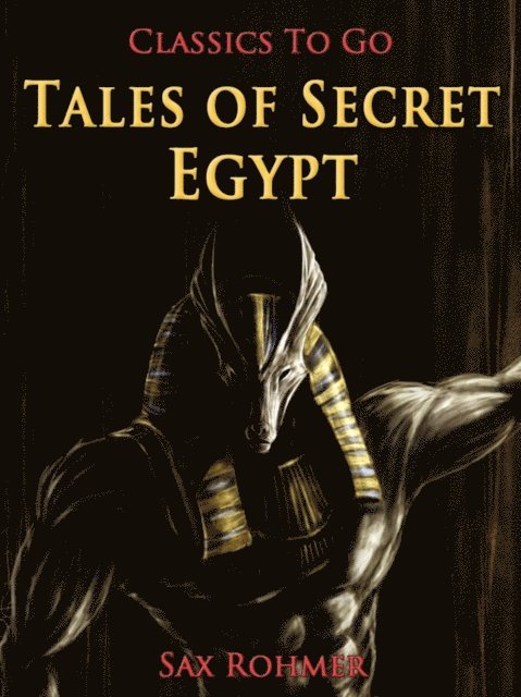 Sax Rohmer - Tales of Secret Egypt, E-bok