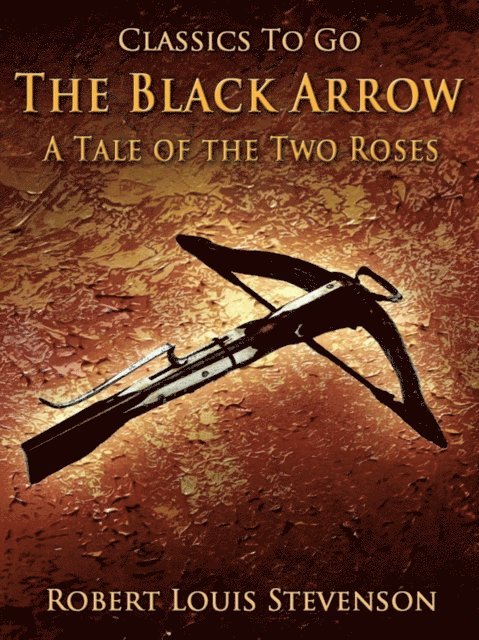 Robert Louis Stevenson - Black Arrow / A Tale of the Two Roses, E-bok