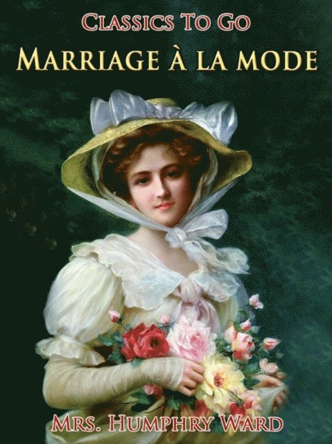 Mrs. Humphry Ward - Marriage a la mode, E-bok