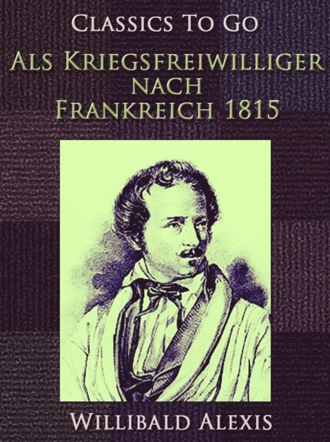 Willibald Alexis - Als Kriegsfreiwilliger nach Frankreich 1815, E-bok