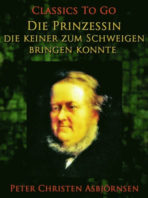 Peter Christen Asbjornsen - Die Prinzessin, die keiner zum Schweigen bringen konnte, E-bok
