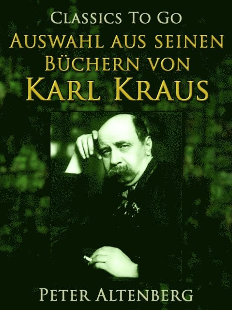 Peter Altenberg. Auswahl aus seinen Büchern von Karl Kraus