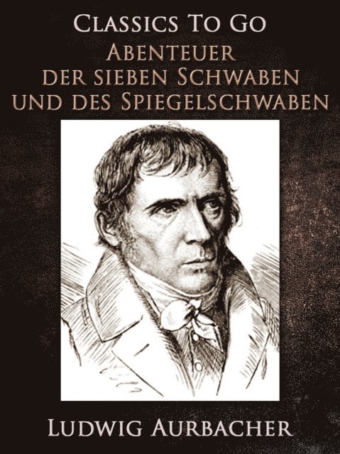 Ludwig Aurbacher - Abenteuer der sieben Schwaben und des Spiegelschwaben, E-bok