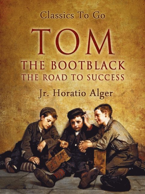 Jr. Horatio Alger - Tom, The Bootblack, E-bok. Tillgänglighet: Lägg i varukorg