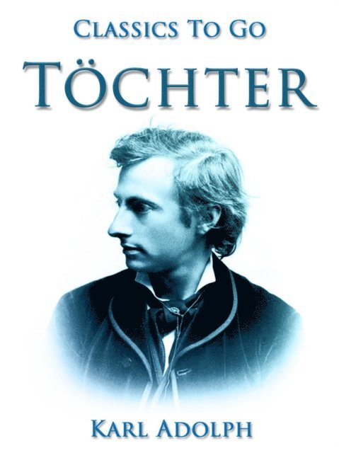 Karl Adolph - Töchter, E-bok. Tillgänglighet: Lägg i varukorg