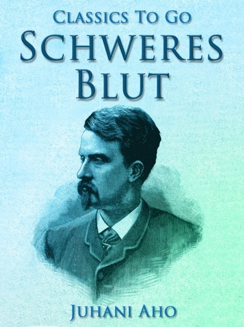 Juhani Aho - Schweres Blut, E-bok