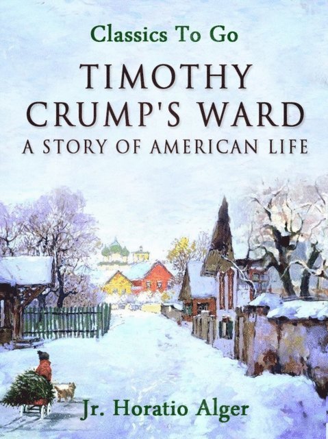 Jr. Horatio Alger - Timothy Crumb's Ward, E-bok. Tillgänglighet: Lägg i varukorg