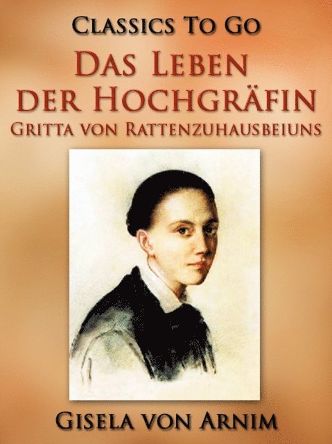 Gisela von Arnim - Das Leben der Hochgräfin Gritta von Rattenzuhausbeiuns, E-bok