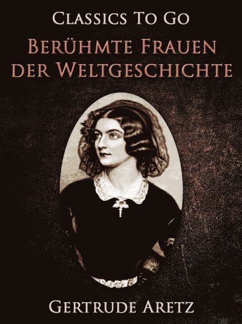 Gertrude Aretz - Berühmte Frauen der Weltgeschichte, E-bok