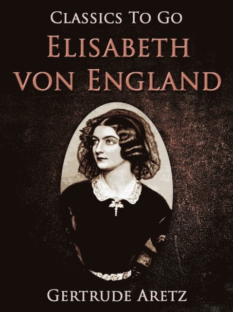 Gertrude Aretz - Elisabeth von England, E-bok