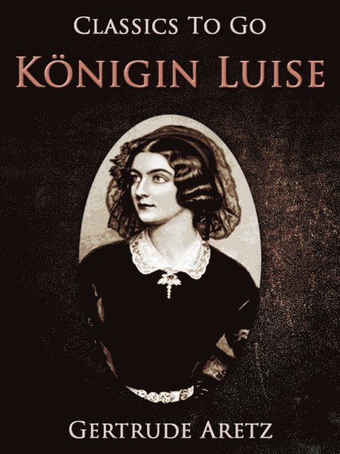 Gertrude Aretz - Königin Luise, E-bok