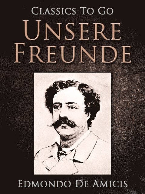 Edmondo de Amicis - Unsere Freunde, E-bok