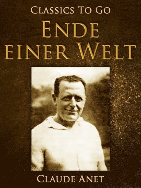 Claude Anet - Ende einer Welt, E-bok