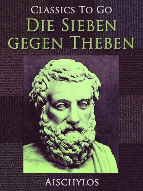 Aischylos - Die Sieben gegen Theben, E-bok