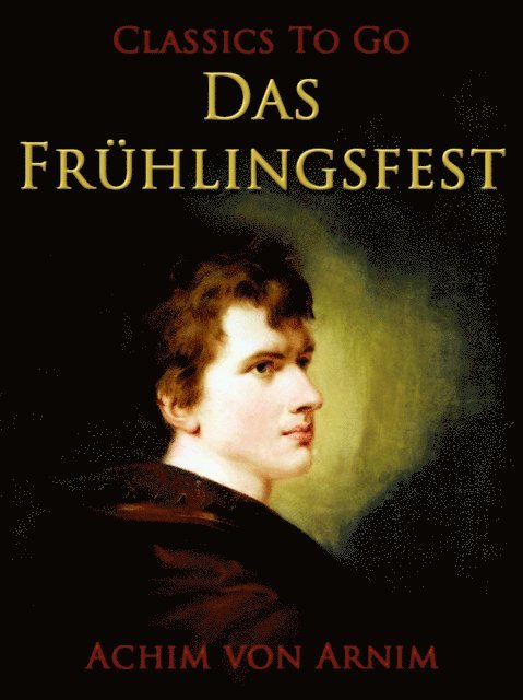 Achim von Arnim - Das Frühlingsfest, E-bok