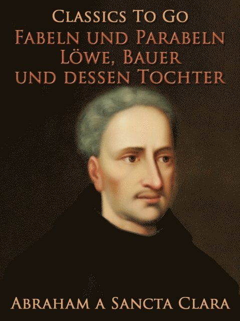 Abraham a Sancta Clara - Löwe, Bauer und dessen Tochter, E-bok