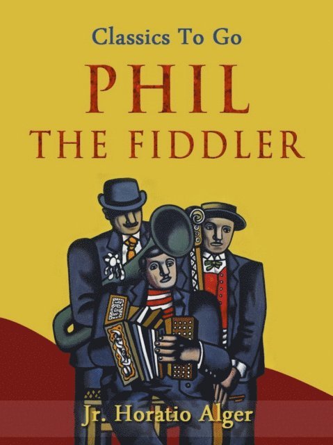 Jr. Horatio Alger - Phil The Fiddler, E-bok. Tillgänglighet: Lägg i varukorg