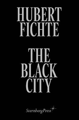 Hubert Fichte, Diedrich Diederichsen, Anselm Franke, Leonore Mau, Adam Siegel - Black City – Glosses, Inbunden