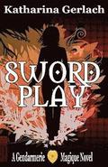 Swordplay: A Gendarmerie Magique Novel