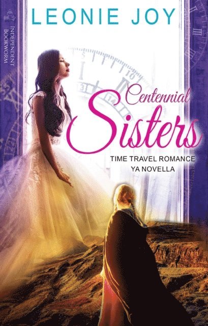 Leonie Joy - Centennial Sisters: YA Time Travel Romance Novella, E-bok
