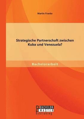 Martin Franke - Strategische Partnerschaft zwischen Kuba und Venezuela?, Häftad