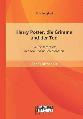 Silke Jungblut - Harry Potter, die Grimms und der Tod, Häftad