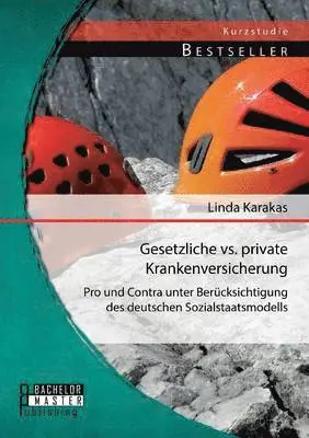 Linda Karakas - Gesetzliche vs. Private Krankenversicherung, Häftad. Tillgänglighet: Lägg i varukorg