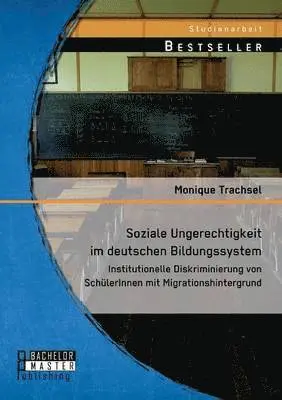 Monique Trachsel - Soziale Ungerechtigkeit im deutschen Bildungssystem, Häftad. Tillgänglighet: Lägg i varukorg