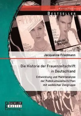 Jacqueline Friedmann - Historie der Frauenzeitschrift in Deutschland, Häftad. Tillgänglighet: Lägg i varukorg