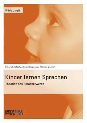 Simone Kaletsch, Yasmine Liebhart, Julia Zelonczewski - Kinder lernen Sprechen. Theorien des Spracherwerbs, Häftad. Tillgänglighet: Lägg i varukorg